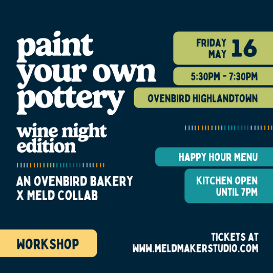 Ovenbird x Meld Paint-Your-Own-Pottery Workshop | Friday, May 16, 2025