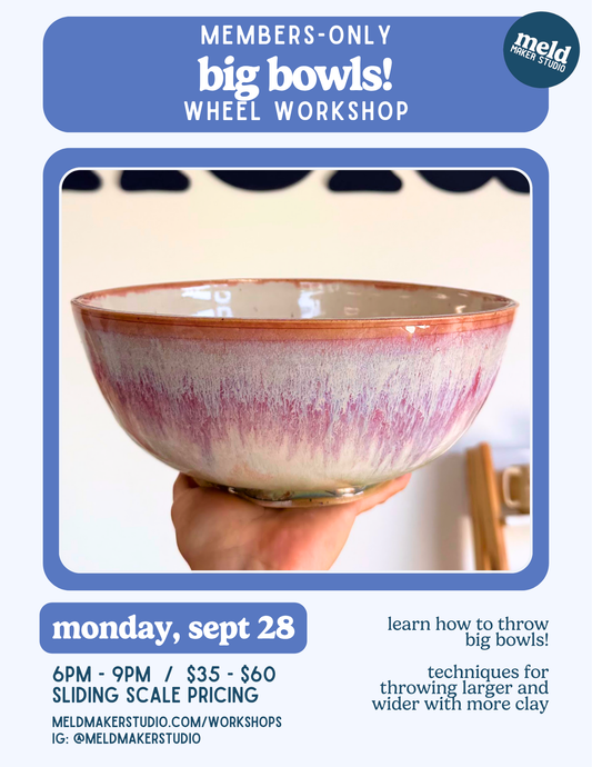 Big Bowls Wheel Workshop | Members-Only | Monday, September 28, 2026