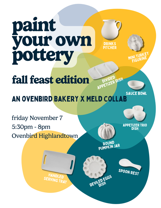 Ovenbird x Meld Paint-Your-Own-Pottery Workshop | Fall Feast Edition | Friday, November 7, 2025