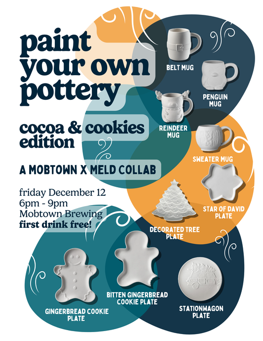 Mobtown x Meld Paint-Your-Own-Pottery Workshop | Cocoa & Cookies Edition | Friday, December 12, 2025