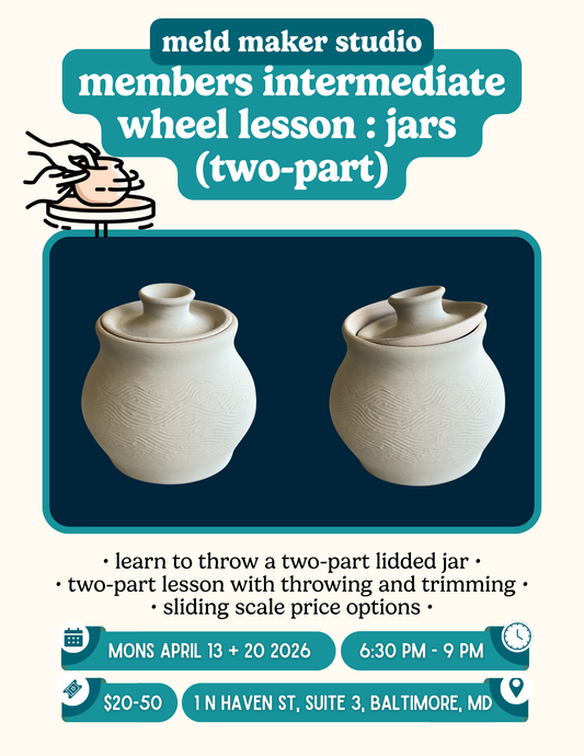 Member Intermediate Wheel Workshop | Jars (Separate Body + Lid) | Mondays, April 13 + 20, 2026